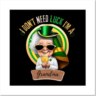 I Don't Need Luck I'm a Grandma St. Patricks Day Shamrock Posters and Art